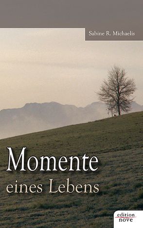 Momente eines Lebens von Michaelis,  Sabine R