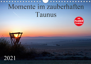 Momente im zauberhaften Taunus (Wandkalender 2021 DIN A4 quer) von Schiller,  Petra