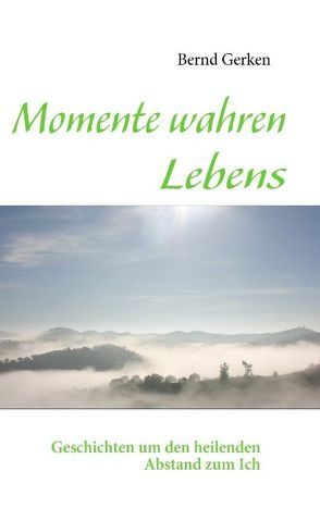 Momente wahren Lebens von Gerken,  Bernd