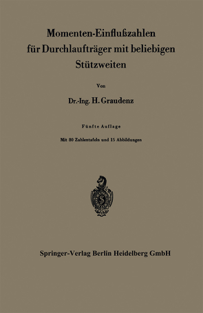 Momenten-Einflußzahlen für Durchlaufträger mit beliebigen Stützweiten von Graudenz,  Heinz
