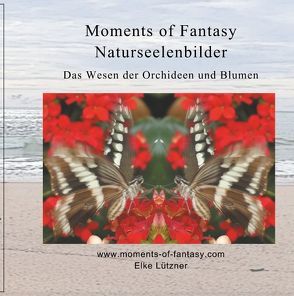 Moments of Fantasy, Naturseelenbilder von Lützner,  Elke