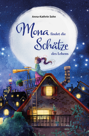 Mona findet die Schätze des Lebens von Sohn,  Anna-Kathrin