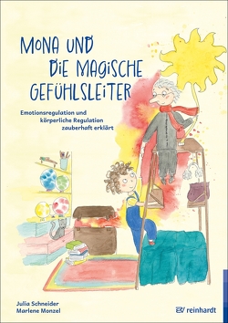 Mona und die magische Gefühlsleiter von Monzel,  Marlene, Schneider,  Julia