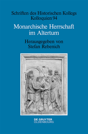 Monarchische Herrschaft im Altertum von Rebenich,  Stefan, Wienand,  Johannes