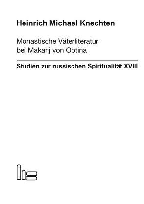 Monastische Väterliteratur bei Makarij von Optina von Knechten,  Heinrich Michael