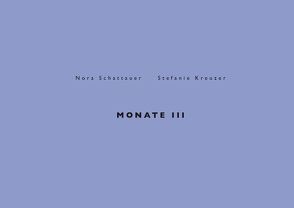 Monate III – Nora Schattauer von Kreuzer,  Stefanie, Schattauer,  Nora