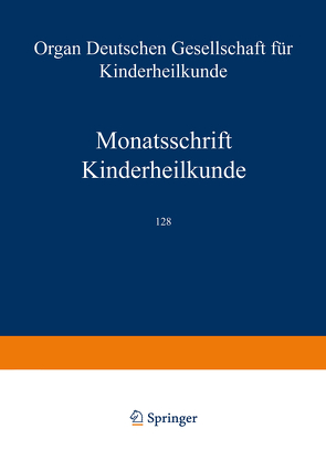 Monatsschrift Kinderheilkunde von Bachmann,  K. D., Berger,  H., Bierich,  J., Boda,  D., Bremer,  H.-J., Brodehl,  J., Burgio,  G. R., Fischer,  K., Gladtke,  E., Hadorn,  B., Hagberg,  B., Hallman,  N., Hansen,  H.G., Harbauer,  H., Harnack,  G.-A. von, Hecker,  W.C., Helge,  H., Hitzig,  W. H., Huth,  E., Kleihauer,  E., Künzer,  W., Lassrich,  M. A., Leiber,  B., Lindquist,  B., Marget,  W., Oehme,  J., Olbing,  H., Pfeiffer,  R. A., Prader,  A., Riegel,  K., Rossi,  E., Schärer,  K., Schmidt,  E., Schulte,  F.-J., Spiess,  H., Spranger,  J., Stalder,  G., Stephan,  U., Stoermer,  J., Ströder,  J., Teller,  W., Zetterström,  R., Zweymüller,  E.