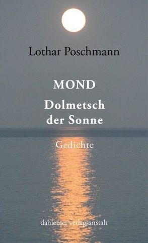 Mond Dolmetsch der Sonne von Poschmann,  Lothar