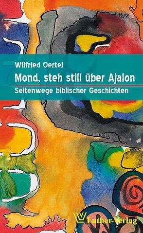 Mond, steh still über Ajalon von Oertel,  Wilfried