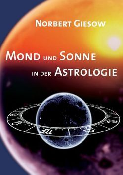 Mond und Sonne in der Astrologie von Giesow,  Norbert