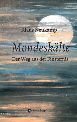 Mondeskälte von Neukamp,  Klaus