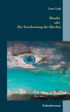 Mondia oder Die Verschwörung der Gleichen von Link,  Luise