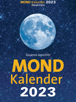 Mondkalender 2023. Der beliebteste Abreißkalender seit über 20 Jahren. von Janschitz,  Susanne