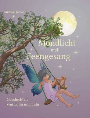 Mondlicht und Feengesang von Jarosch,  Andreas