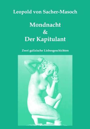 Mondnacht & Der Kapitulant von Pöllauer,  Gerhard, Sacher-Masoch,  Leopold von