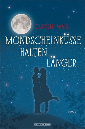 Mondscheinküsse halten länger von Wahl,  Carolin