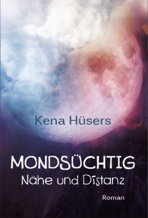 Mondsüchtig von Hüsers,  Kena