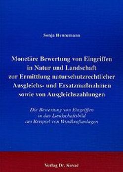 Monetäre Bewertung von Eingriffen in Natur und Landschaft zur Ermittlung naturschutzrechtlicher Ausgleichs- und Ersatzmassnahmen sowie von Ausgleichszahlungen von Hennemann,  Sonja