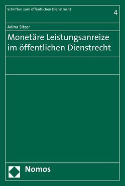 Monetäre Leistungsanreize im öffentlichen Dienstrecht von Sitzer,  Adina