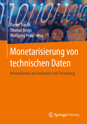 Monetarisierung von technischen Daten von Bergs,  Thomas, Prinz,  Wolfgang, Trauth,  Daniel