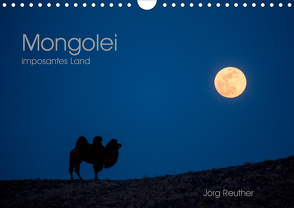 Mongolei – imposantes Land (Wandkalender 2021 DIN A4 quer) von Reuther,  Jörg