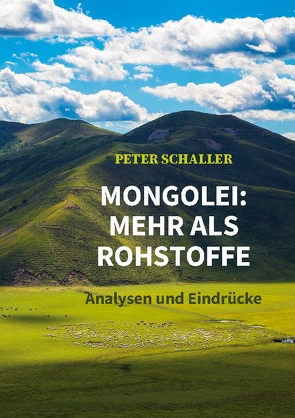 Mongolei: mehr als Rohstoffe von Schaller,  Peter