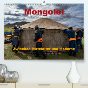 Mongolei – Zwischen Mittelalter und Moderne (Premium, hochwertiger DIN A2 Wandkalender 2021, Kunstdruck in Hochglanz) von Störmer,  Roland