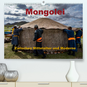 Mongolei – Zwischen Mittelalter und Moderne (Premium, hochwertiger DIN A2 Wandkalender 2022, Kunstdruck in Hochglanz) von Störmer,  Roland