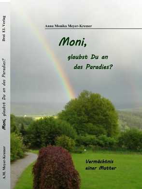 Moni, glaubst du an das Paradies? von Meyer-Kremer,  Anna Monika