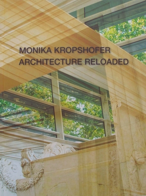 Monika Kropshofer Architecture Reloaded von Kropshofer,  Monika