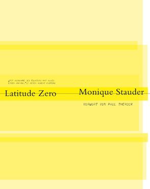 Monique Stauder. Latitude Zero von Stauder,  Monique, Theroux,  Paul