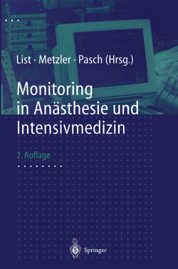 Monitoring in Anästhesie und Intensivmedizin von List,  W.F., Metzler,  H., Pasch,  T.