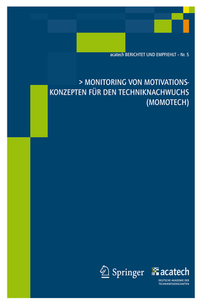 Monitoring von Motivationskonzepten für den Techniknachwuchs (MoMoTech) von Acatech - Deutsche Akademie der Technikwissenschaften