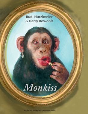 Monkiss von Hurzlmeier,  Rudi, Rowohlt,  Harry