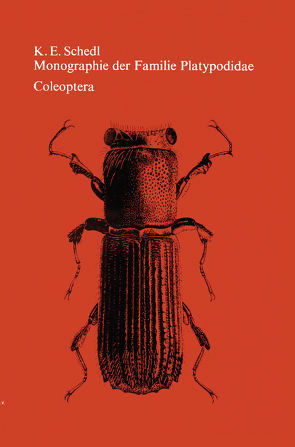 Monographie der Familie Platypodidae (Coleoptera) von Schedl,  K.E.