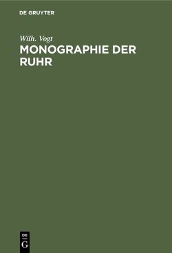 Monographie der Ruhr von Vogt,  Wilh.