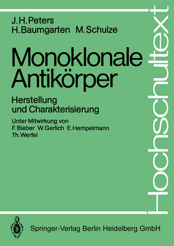 Monoklonale Antikörper von Baumgarten,  Horst, Bieber,  F., Gerlich,  W., Hempelmann,  E., Peters,  Johann-Hinrich, Schulze,  Matthias, Werfel,  T.