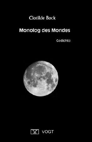 Monolog des Mondes von Bock,  Clotilde, Vogt,  Jörg