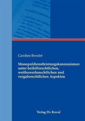 Monopoldienstleistungskonzessionen unter beihilferechtlichen, wettbewerbsrechtlichen und vergaberechtlichen Aspekten von Bovelet,  Caroline