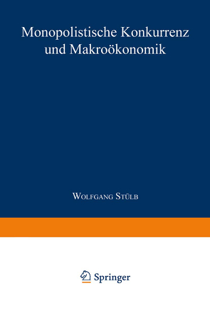 Monopolistische Konkurrenz und Makroökonomik von Stülb,  Wolfgang