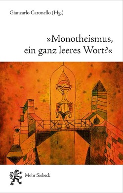 „Monotheismus, ein ganz leeres Wort?“ von Caronello,  Giancarlo