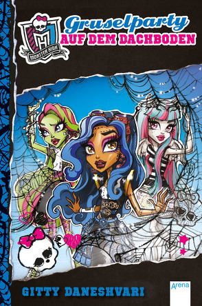 Monster High (3). Gruselparty auf dem Dachboden von Daneshvari,  Gitty, Wiemken,  Simone