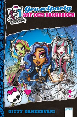 Monster High. Gruselparty auf dem Dachboden von Daneshvari,  Gitty, Wiemken,  Simone