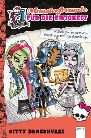Monster High. Monsterfreunde für die Ewigkeit von Daneshvari,  Gitty, Dordevic,  Darko, Wiemken,  Simone
