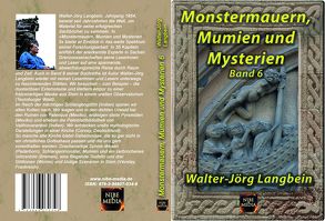 Monstermauern, Mumien und Mysterien Band 6 von Langbein,  Walter-Jörg