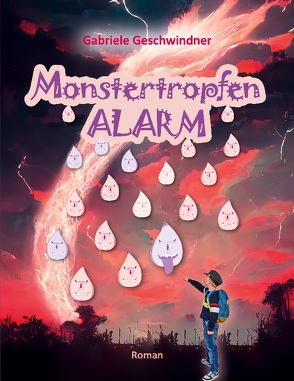 Monstertropfenalarm von Geschwindner,  Gabriele