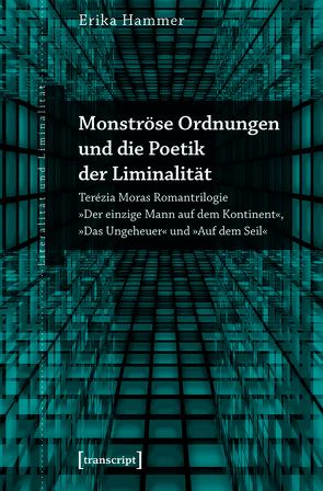 Monströse Ordnungen und die Poetik der Liminalität von Hammer,  Erika