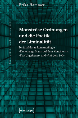 Monströse Ordnungen und die Poetik der Liminalität von Hammer,  Erika