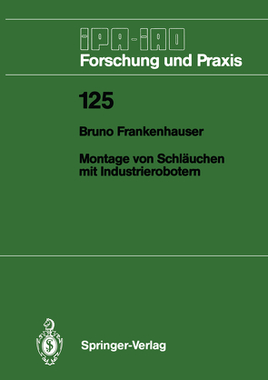 Montage von Schläuchen mit Industrierobotern von Frankenhauser,  Bruno