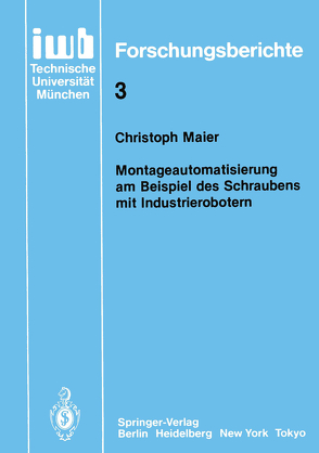 Montageautomatisierung am Beispiel des Schraubens mit Industrierobotern von Maier,  Christoph